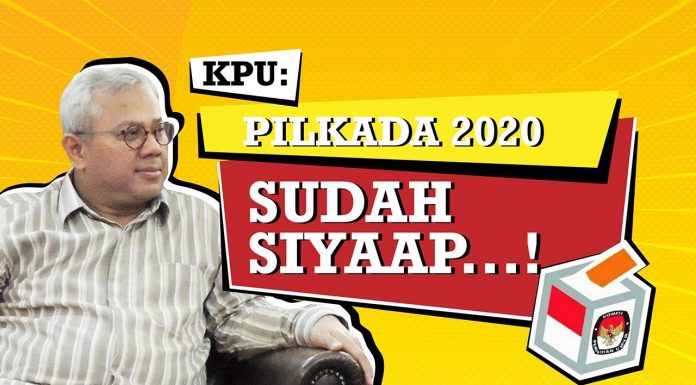 KPU: Pilkada 2020, Sudah Siap Dilaksanakan!