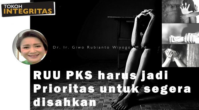 Dr. Ir. Giwo Rubianto Wiyogo, M.Pd : RUU PKS Harus Jadi Prioritas Untuk Segera Disahkan (Eps-1)