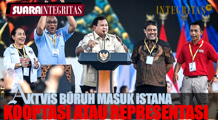 AKTIVIS BURUH MASUK ISTANA KOOPTASI ATAU REPRESENTASI
